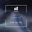 Jufus Julien KD - And So On Original Mix