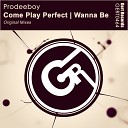 Prodeeboy - Wanna Be Original Mix