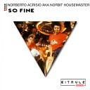 Norberto Acrisio aka Norbit Housemaster - So Fine Original Mix