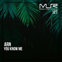 Arn - You Know Me Original Mix