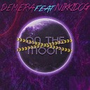Demera feat Nikkidog - On the Moon