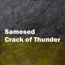 Samesed - Crack of Thunder