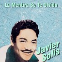 Javier Solis - Dolor de Ya No Verte