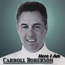 Carroll Roberson - Only Those Who Come to Jesus