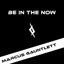 Marcus Gauntlett - Be In The Now Original Mix