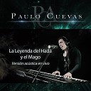 Paulo Cuevas - La Leyenda del Hada y el Mago Versi n Ac stica En…