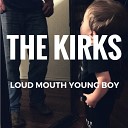 The Kirks - Loud Mouth Young Boy