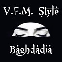 V F M Style - Baghdadia Original Mix