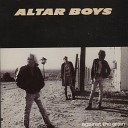 Altar Boys - Broken