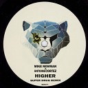 Mike Newman Antoine Cortez feat Janine Small - Higher Super Drug Remix