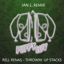 ReLL ReNaS - Throwin Up Stacks Ian L Remix