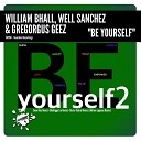 William Bhall Well Sanchez Gregorgus Geez - Be Yourself Ivan Diaz Remix