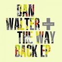 Dan Walter - The Way Back Original Mix