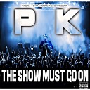 PK - The Show Must Go On Intro