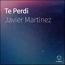Javier Martinez - Te Perdi