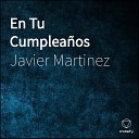 Javier Martinez - En Tu Cumplea os