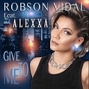 Robson Vidal feat Alexxa - Give To Me Vidal Electro Mix