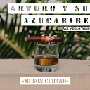 Arturo y su Azucaribe feat Alcides Toirac - Mi Son Cubano