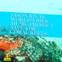 Jason Rivas World Vibes Music Project - Save the Coral Reefs