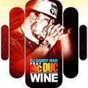 DJ Daddy Mad feat MC Duc - Wine Edit