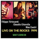Filippo Tirincanti Claudio Citarella Max… - What s Going On Live on the Rocks 1999