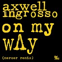 Axwell Ingrosso Axwell Sebastian Ingrosso - On My Way Mercer Remix
