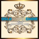 Oslo Gospel Choir - Greater Than All Other Names