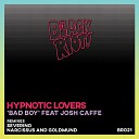 Hypnotic Lovers feat Josh Caffe - Bad Boy Narcissus and Goldmund Remix