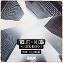 Firelite Ft Nheon amp Jack Knight - What You Want