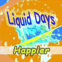 LIQUID DAYS - Better Now