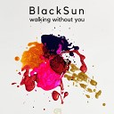 Blacksun - Walking Without You Extended Mix