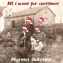 Myrans Orkester - All I Want For Christmas Is You