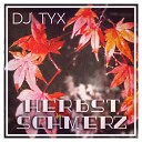 DJ Tyx - Herbstschmerz