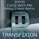 Jonno - Come With Me Mikey O Hare Remix