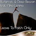 Ruslan set Deep Reason feat Nika Lenina - Leave To Faith Only Chiba Remix