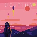 Axon - Destiny
