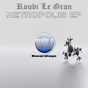 Roudi Le Gran - Metropolis Original Mix