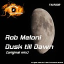 Rob Meloni - Dusk Till Dawn Original Mix
