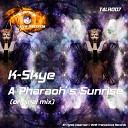K Skye - A Pharaoh s Sunrise Original Mix