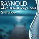 Raynold - What Dreams May Come Original Mix