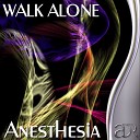 Walk Alone - Anesthesia Original Mix