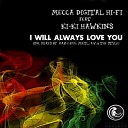 Mecca Digital Hi Fi feat Ki Ki Hawkins - I Will Always Love You Radio Mix