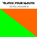 Watch Your Mouth - My God Extended Mix
