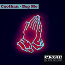 Caothan - Beg Me