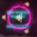 Cary Dominic feat Fluffkin - Drop That Shit