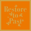 Restore To Past - The Best