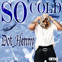 Dot Henny - So Cold A Capella