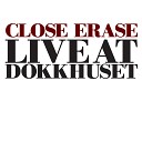 Close Erase - II I