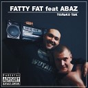 FATTY FAT feat ABAZ - Только так