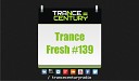 Trance Century Radio TranceFresh 139 - Beat Service Neev Kennedy So You Win Again F G Noise…
